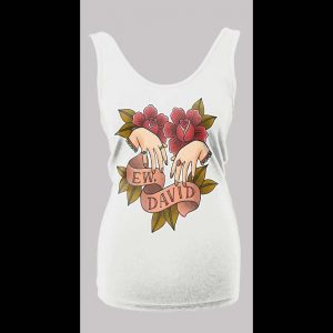 SCHITT'S CREEK "EW DAVID" HIGH QUALITY LADIES TANK TOP