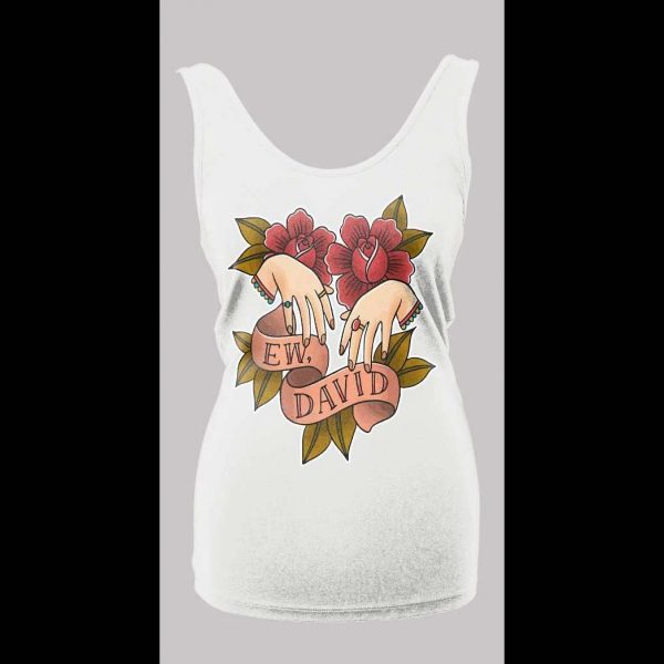 SCHITT'S CREEK "EW DAVID" HIGH QUALITY LADIES TANK TOP