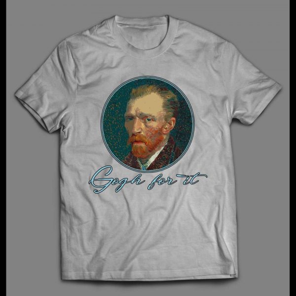 VINCENT VAN GOGH "GOGH FOR IT" ART SHIRT