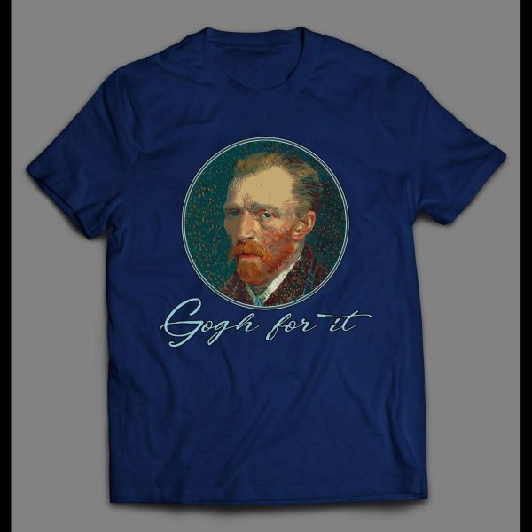 VINCENT VAN GOGH "GOGH FOR IT" ART SHIRT