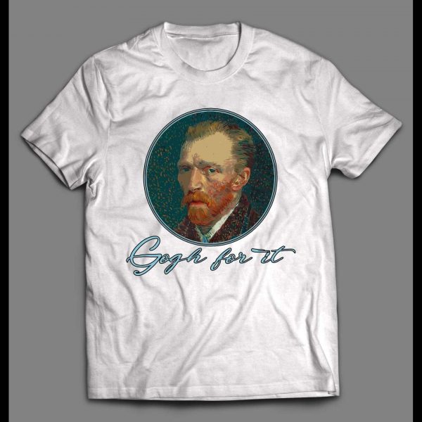VINCENT VAN GOGH "GOGH FOR IT" ART SHIRT