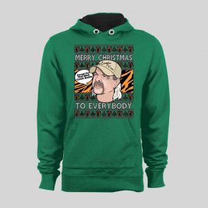 JOE EXOTIC MERRY CHRISTMAS EVERYONE EXCEPT FOR THAT BITCH CAROLE BASKINS CHRISTMAS HOODIE/ SWEATSHIRT