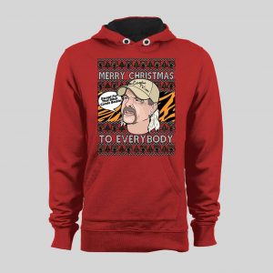 JOE EXOTIC MERRY CHRISTMAS EVERYONE EXCEPT FOR THAT BITCH CAROLE BASKINS CHRISTMAS HOODIE/ SWEATSHIRT