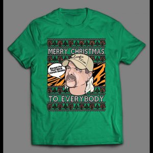 JOE EXOTIC MERRY CHRISTMAS EVERYONE EXCEPT FOR THAT BITCH CAROLE BASKINS CHRISTMAS SHIRT