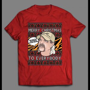 JOE EXOTIC MERRY CHRISTMAS EVERYONE EXCEPT FOR THAT BITCH CAROLE BASKINS CHRISTMAS SHIRT