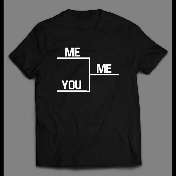 ME VS YOU WINNERS BRACKET PARODY SHIRT