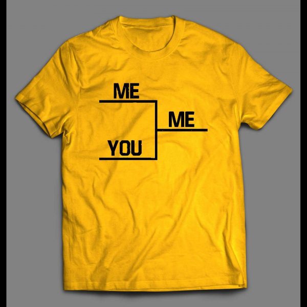 ME VS YOU WINNERS BRACKET PARODY SHIRT