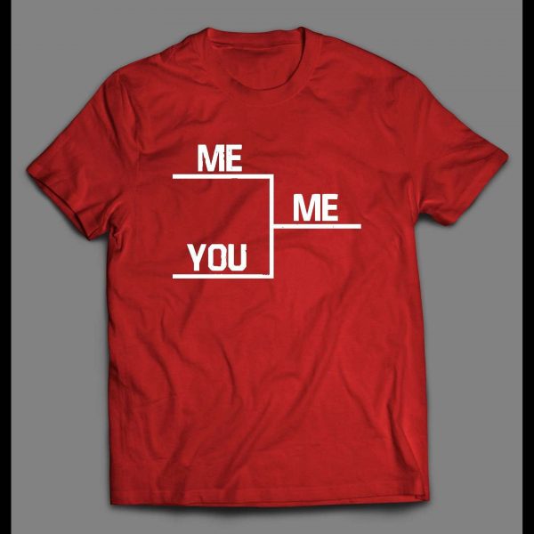 ME VS YOU WINNERS BRACKET PARODY SHIRT