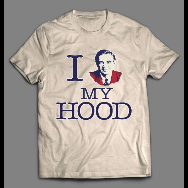 I LOVE MY HOOD MR. ROGERS VINTAGE DESIGN SHIRT