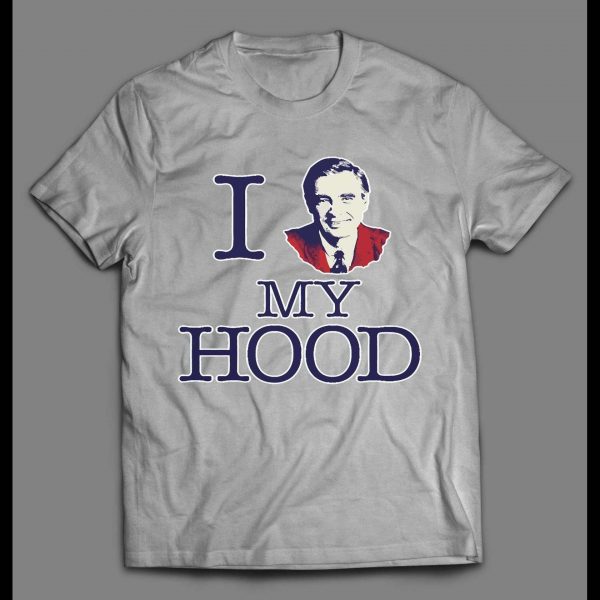 I LOVE MY HOOD MR. ROGERS VINTAGE DESIGN SHIRT