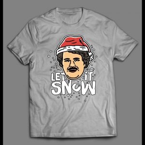 SANTA PABLO ESCOBAR LET IT SNOW CHRISTMAS SHIRT