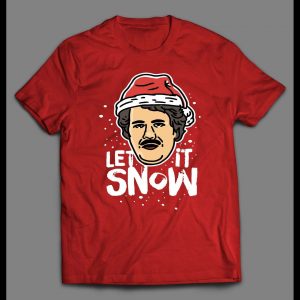 SANTA PABLO ESCOBAR LET IT SNOW CHRISTMAS SHIRT