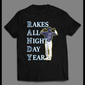 RANDY AROZARENA RAKES ALL NIGHT DAY YEAR BASEBALL SHIRT