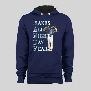 RANDY AROZARENA RAKES ALL NIGHT DAY YEAR BASEBALL HOODIE/ SWEATSHIRT