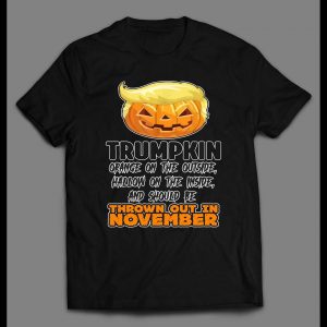 THE DONALD TRUMPKIN ORANGE ON THE OUTSIDE HALLOW ON THE INSIDE SHOULD BE THROWN OUT IN NOVEMBER HALLOWEEN SHIRT
