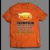 THE DONALD TRUMPKIN ORANGE ON THE OUTSIDE HALLOW ON THE INSIDE SHOULD BE THROWN OUT IN NOVEMBER HALLOWEEN SHIRT