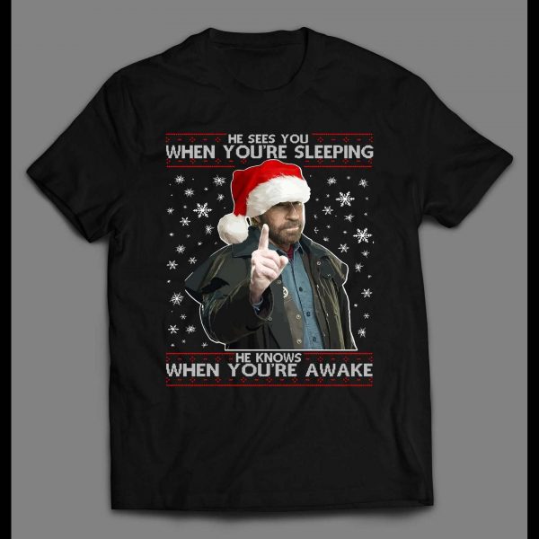 CHUCK NORRIS HE SEES WHEN YOU'RE SLEEPING HE KNOWS WHEN YOU'RE AWAKE CHRISTMAS SHIRT