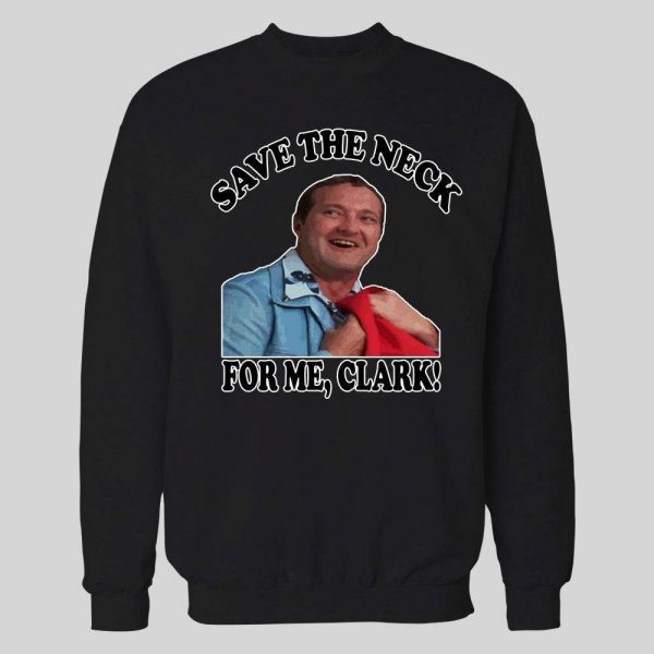COUSIN EDDIE SAVE ME THE NECK CLARK! HOLIDAY MOVIE HOODIE / SWEATSHIRT