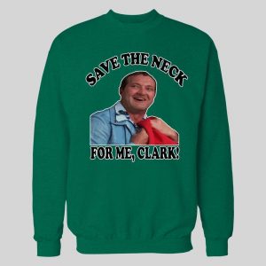 COUSIN EDDIE SAVE ME THE NECK CLARK! HOLIDAY MOVIE HOODIE / SWEATSHIRT