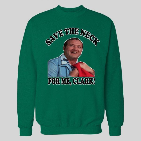COUSIN EDDIE SAVE ME THE NECK CLARK! HOLIDAY MOVIE HOODIE / SWEATSHIRT