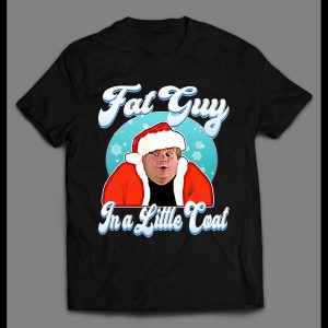 FAT GUY IN A LITTLE COAT CHRIS FARLEY CHRISTMAS SHIRT
