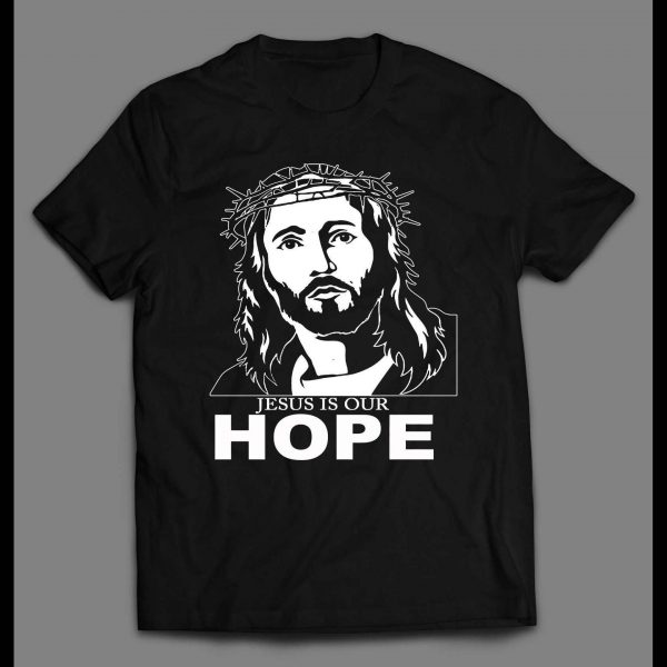 JESUS IS HOPE HIGH QUALITY CHRISTIAN SHIRT