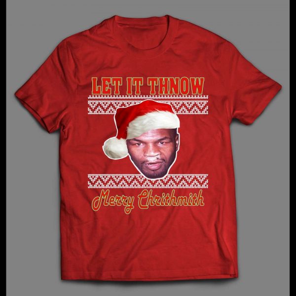 COKED UP MIKE TYSON LET IT THNOW HOLIDAY SHIRT