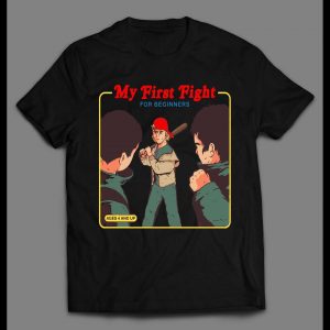 MY FIRST FIGHT FOR BEGINNERS FUNNY SHIRT