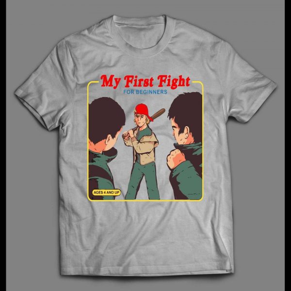MY FIRST FIGHT FOR BEGINNERS FUNNY SHIRT