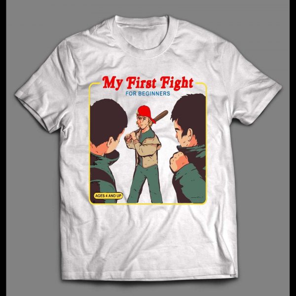 MY FIRST FIGHT FOR BEGINNERS FUNNY SHIRT
