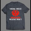 RUGER THINK TWICE BECAUSE I WON’T 2ND AMENDMENT RIGHTS SHIRT