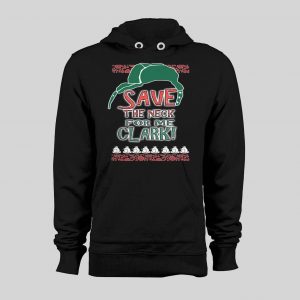 SAVE ME THE NECK CLARK! COUSIN EDDIE HOLIDAY MOVIE HOODIE / SWEATSHIRT