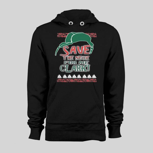 SAVE ME THE NECK CLARK! COUSIN EDDIE HOLIDAY MOVIE HOODIE / SWEATSHIRT