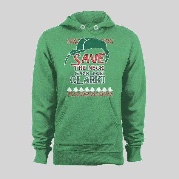 SAVE ME THE NECK CLARK! COUSIN EDDIE HOLIDAY MOVIE HOODIE / SWEATSHIRT