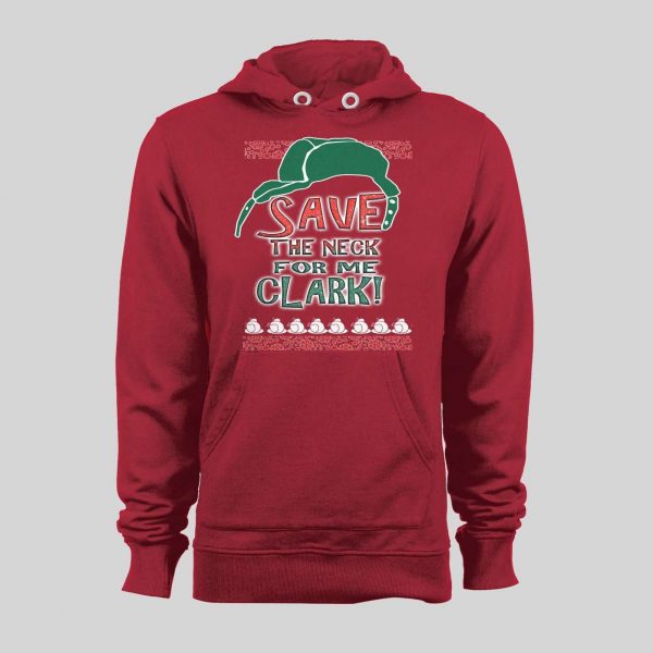 SAVE ME THE NECK CLARK! COUSIN EDDIE HOLIDAY MOVIE HOODIE / SWEATSHIRT