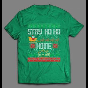 STAY HO HO HOME SANTA CHRISTMAS PATTERN HOLIDAY SHIRT