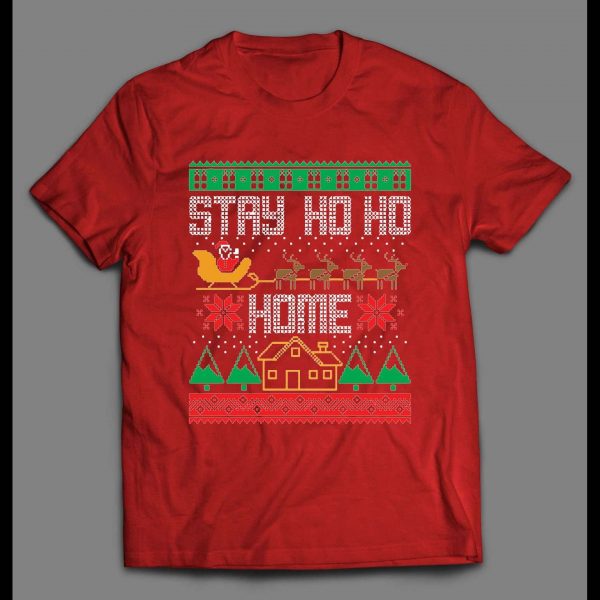 STAY HO HO HOME SANTA CHRISTMAS PATTERN HOLIDAY SHIRT