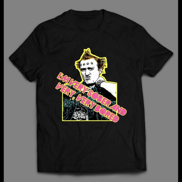 I'M VERY SOBER AND VERY BORED PUNK ROCKER SHIRT