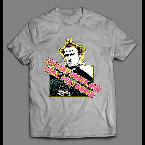 I'M VERY SOBER AND VERY BORED PUNK ROCKER SHIRT