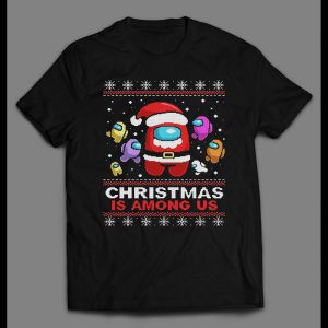 CHRISTMAS IS AMONG US MOBILE GAME INSPIRED HOLIDAY SHIRT