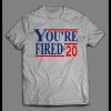 THE DONALD “YOU’RE FIRED 2020” POLITICAL PARODY SHIRT