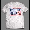 THE DONALD “YOU’RE FIRED 2020” POLITICAL PARODY SHIRT