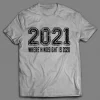 2021 WHERE IN HINDSIGHT IS 2020 PANDEMIC SHIRT