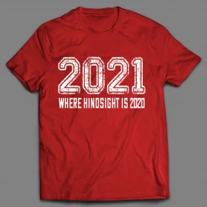2021 WHERE IN HINDSIGHT IS 2020 PANDEMIC SHIRT