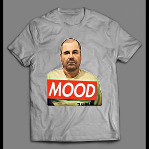 EL CHAPO MOOD MUGSHOT HIGH QUALITY SHIRT