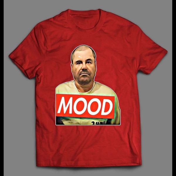 EL CHAPO MOOD MUGSHOT HIGH QUALITY SHIRT