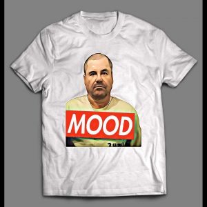 EL CHAPO MOOD MUGSHOT HIGH QUALITY SHIRT