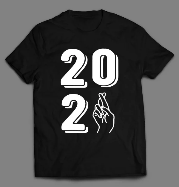 FINGERS CROSSED 2021 END THE PANDEMIC SHIRT