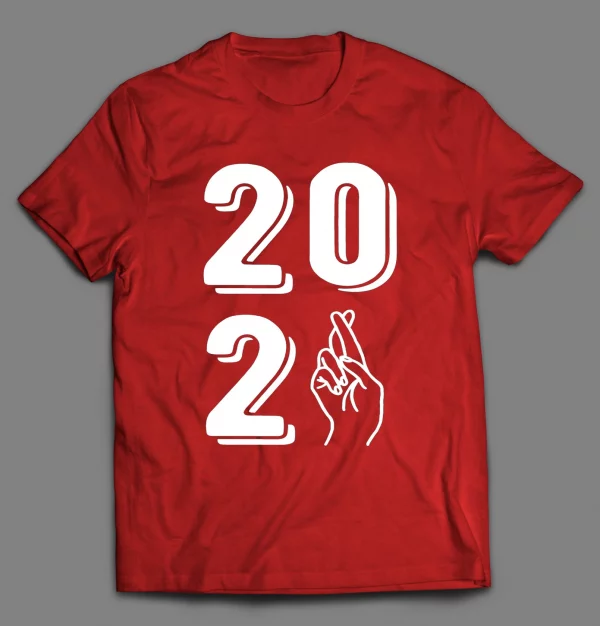 FINGERS CROSSED 2021 END THE PANDEMIC SHIRT