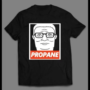 HANK HILL "PROPANE" OBEY PARODY CARTOON ART SHIRT